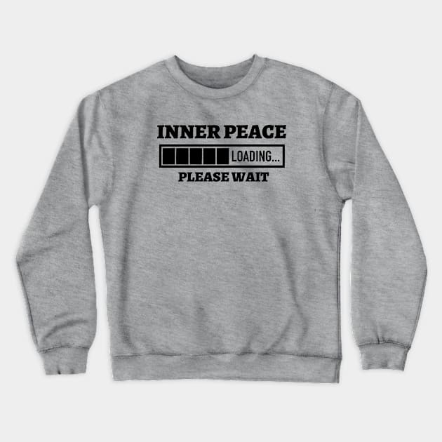 Inner Peace Loading Please Wait Crewneck Sweatshirt by Kylie Paul